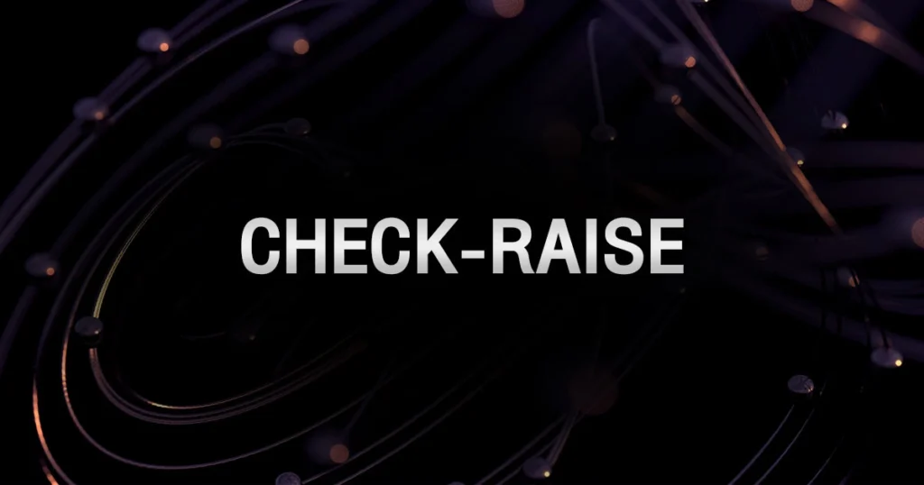 Check-Raise: อาวุธลับของผู้เล่นโป๊กเกอร์ที่ใช้กดดันคู่ต่อสู้
