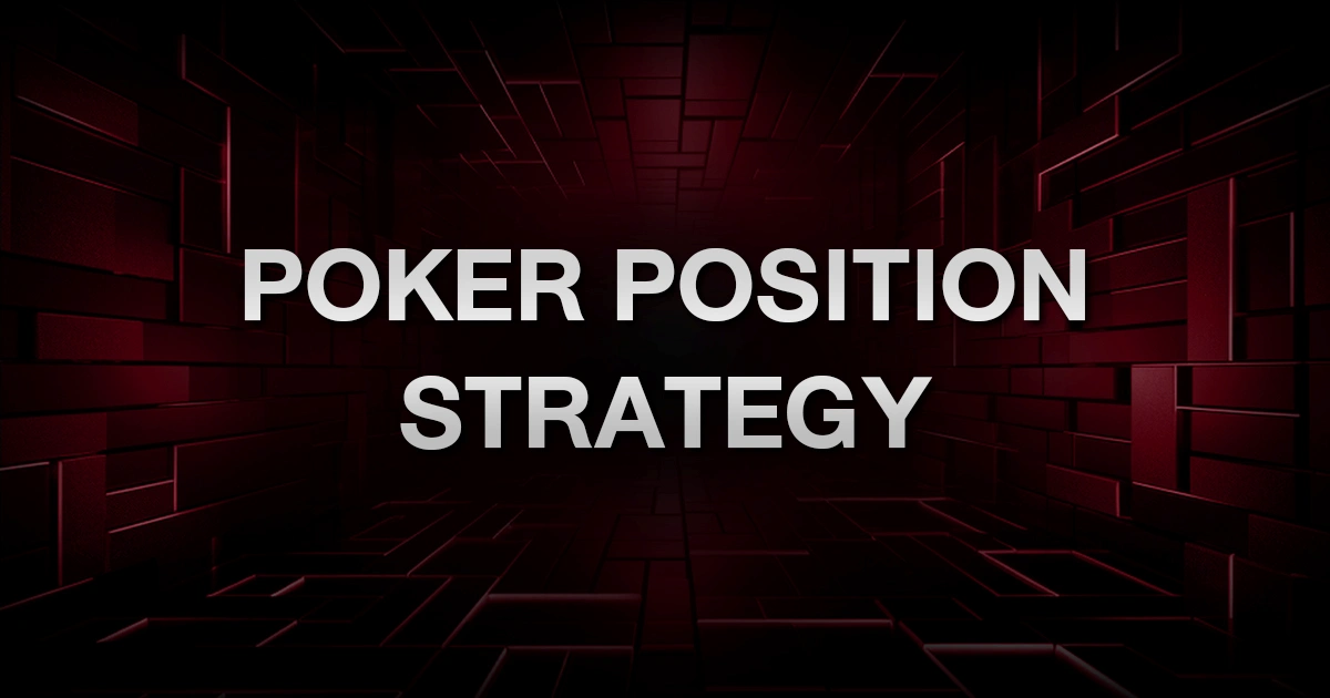 Poker Position Strategy: ใช้ตำแหน่งยังไงให้ได้เปรียบทุกแฮนด์